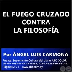 EL FUEGO CRUZADO CONTRA LA FILOSOFA - Por NGEL LUIS CARMONA - Domingo, 20 de Noviembre de 2022